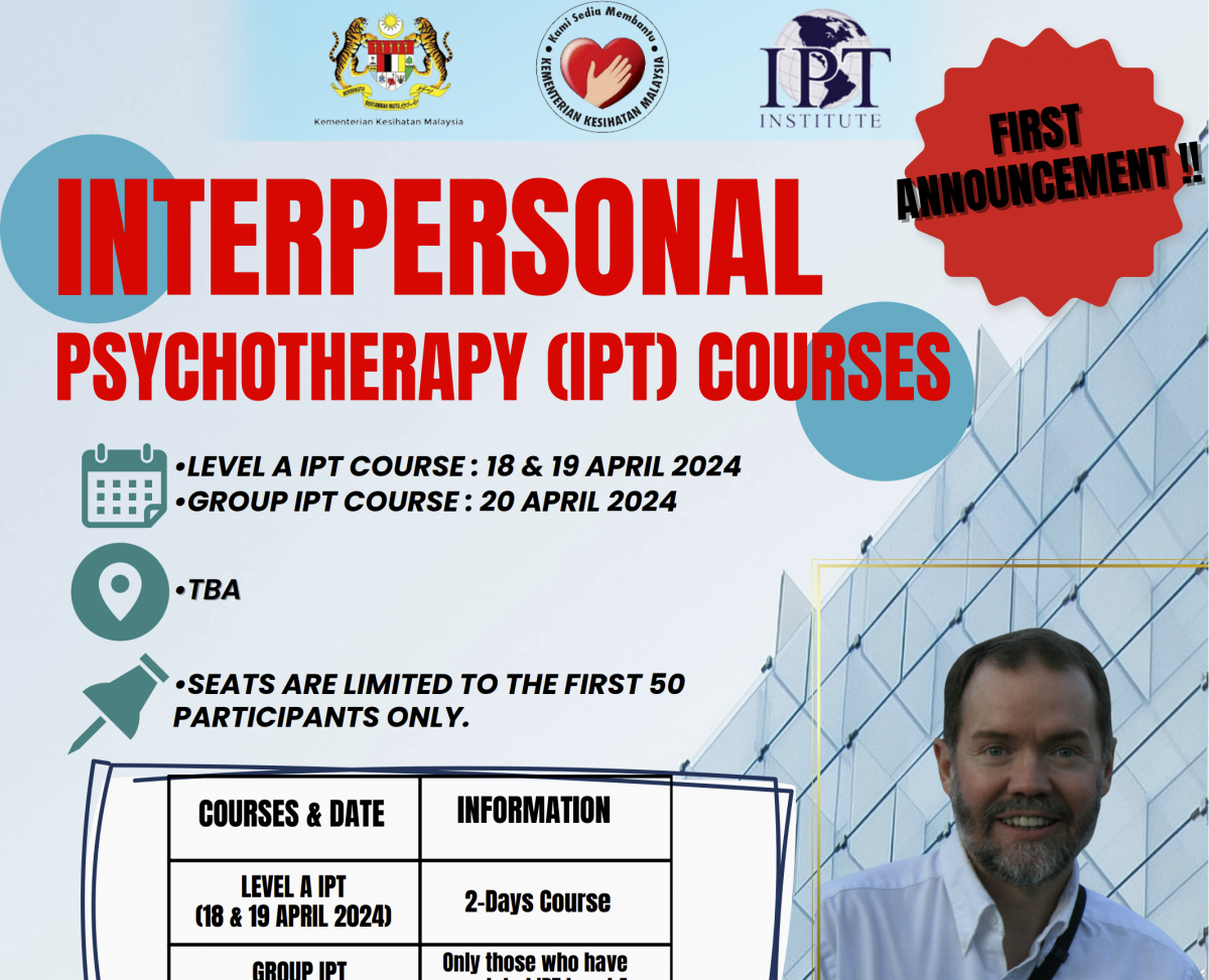 INTERPERSONAL PSYCHOTHERAPY (IPT) COURSES Malaysian Psychiatric